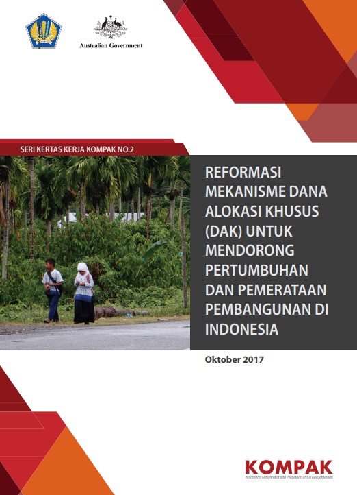 Reformasi Mekanisme Dana Alokasi Khusus (DAK) Untuk Mendorong Pertumbuhan dan Pemerataan Pembangunan di Indonesia